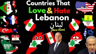 Countries That Love/Hate Lebanon (New Data)