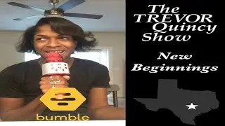 The Trevor Quincy Show | New Beginnings