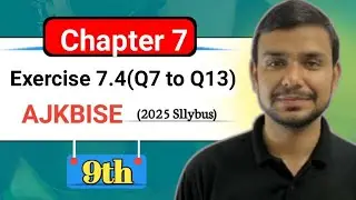 9th Class Mathematics Exercise 7.4 part 2(Q7 to Q13)AJK BISE Latest Syllables 2025|AJK FOUNDATION