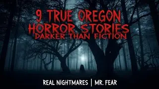 9 True Oregon Horror Stories Darker Than Fiction  Real Nightmares| Mr. Fear