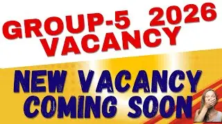 Group 5 Vacancy 2026 Coming Soon