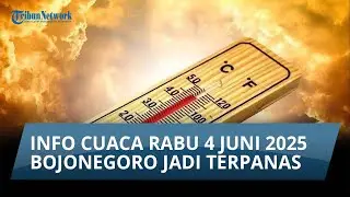 Info Cuaca Rabu 4 Juni 2025: Bojonegoro Jadi Wilayah Terpanas di Jatim