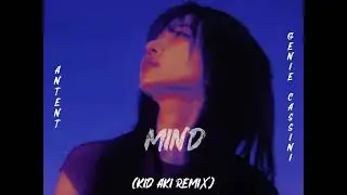 antent & genie cassini - Mind (kid aki Remix)
