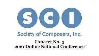 Concert No. 3 - 2021 SCI Online National Conference