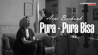 Arni Bachank  - Pura Pura Bisa (Official Lyric)