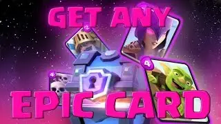 Clash Royale Tips - HOW TO GET ANY EPIC CARD!!! (TIPS AND TRICKS STRATEGY)