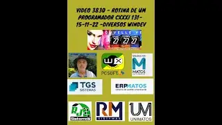 VIDEO 3830 - ROTINA DE UM PROGRAMADOR CXXXI 131- 15-11-22 -Diversos windev