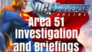 DC Universe Online | ALL Investigations and Briefings (Area 51)