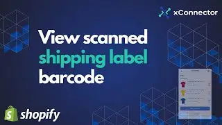 Scan a shipping label view on the mobile application - xConnector app | Shopify partner