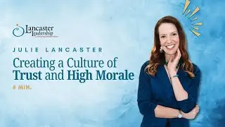 Creating a Culture of Trust and High Morale | Lancaster Leadership