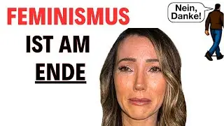 7 brutale Wahrheiten, warum moderner Feminismus am Ende ist