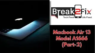 Macbook Air 13 Model A1666 Repairing (Part-2) | Break2fix
