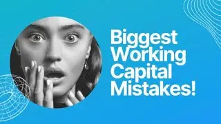 BIGGEST Business Working Capital Mistakes!