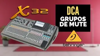 X32 BEHRINGER EXPLORANDO CREANDO DCA Y MUTE GROUPS EN ESPA&Ntilde;OL