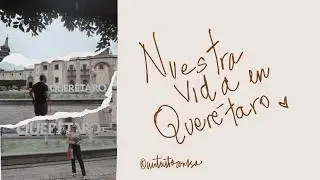 Explorando Querétaro 🇲🇽 | Mi primer día en la ciudad
