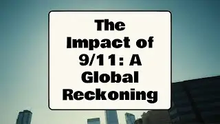 The Impact of 911 A Global Reckoning