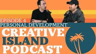 The Creative Island Podcast #4: Personal Development