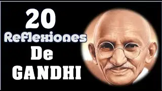 20 Frases De GANDHI Para Reflexionar