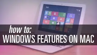 Get Windows Features on Your Mac