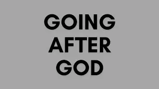 Going After God