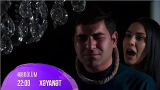 Xəyanət Serialı (467-468-ci B&ouml;l&uuml;m ANALİZİ): Zaur, yooox...