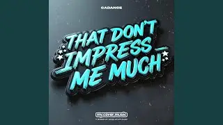 That Don't Impress Me Much