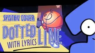 Dotted Line WITH LYRICS [ SynthV Cover ] | BFDI 26
