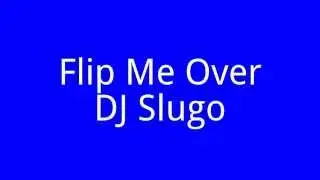 [SB] Flip Me Over - DJ Slugo