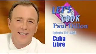 Let's Cook with Paul Dillon episode 136: Cuba Libre (2003)