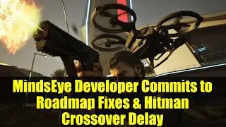 MindsEye Developer Commits to Roadmap Fixes & Hitman Crossover Delay