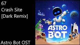 67. Crash Site [Dark Remix] - Astro Bot OST (Official Video Game Soundtrack)