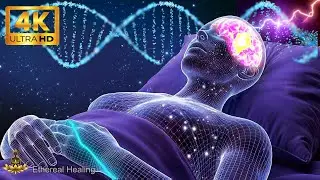 Deep Healing Sleep: Total Body Regeneration & Stress Release | Align Mind, Body & Soul | Ethereal He