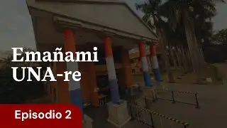 Emañami UNA-re  | Episodio 2