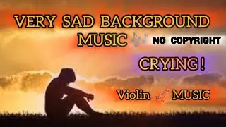 BEST SAD BACKGROUND MUSIC NO COPIRIGHT | CRYING VIOLIN Background tone #backgroundmusic
