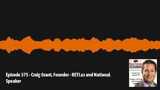 Episode 375 - Craig Grant, Founder - RETI.us and National Speaker | The Real Estate Sessions
