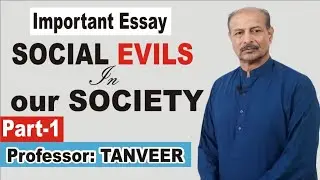 Social Evils in our Society( pro: TANVEER) Part 1// English essay