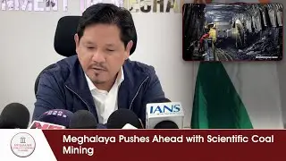 Meghalaya Pushes Ahead with Scientific Coal Mining