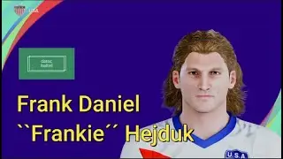 Frank Daniel ``Frankie´´ Hejduk - PES Clasico (Face, Body& Stats)