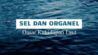 FUNDAMENTAL KELAUTAN SEL DAN ORGANEL (hubungan biologi dengan laut)