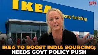 PTI Exclusive: IKEA eyes more sourcing from India, seeks policy support for raw materials