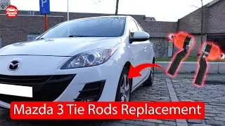 Mazda 3 Tie Rods Replacement &ndash; Step-by-Step DIY Guide