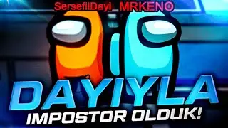 DAYIYLA IMPOSTOR OLDUK! - AMONG US #14
