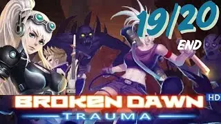 Broken Dawn Trauma - 19/20 - Gameplay Walkthrough (Android) END