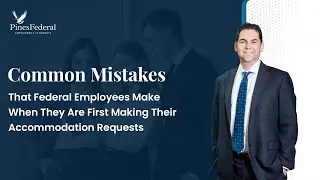 Common Mistakes That Federal Employees Make When They Are First Making Their Accommodation Requests