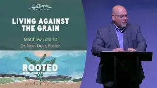 Living Against the Grain &ndash; Matthew 5:10&ndash;12