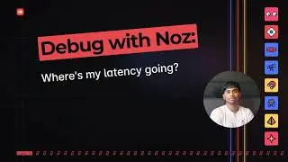 Debug with Noz: Where's my latency going?