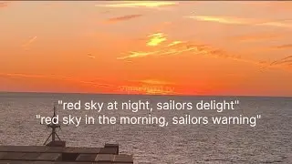 Red sky at night, sailor delight & Red sky in the morning, sailors warning 