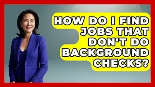 How Do I Find Jobs That Don't Do Background Checks? - Job Success Network