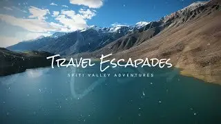 Travel Escapades: Spiti Valley Adventures - Episode 1