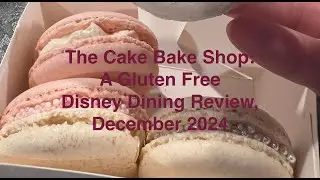 The Cake Bake Shop, A Gluten Free Disney Dining Review